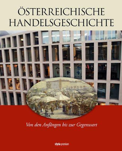 Österreichische Handelsgeschichte: Von den Anfängen bis zur Gegenwart