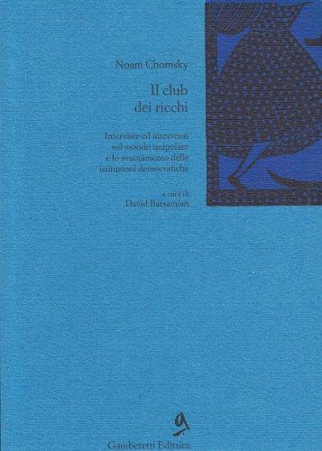 Il club dei ricchi. Interviste ed interventi sul mondo unipolare e lo svuotamento delle istituzioni democratiche (Gamberetti da tasca)