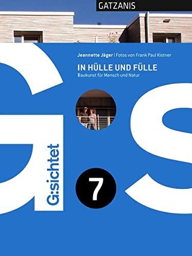 G:sichtet 7 - In Hülle und Fülle: Baukunst für Mensch und Natur (G:sichtet Kunstbuchreihe)