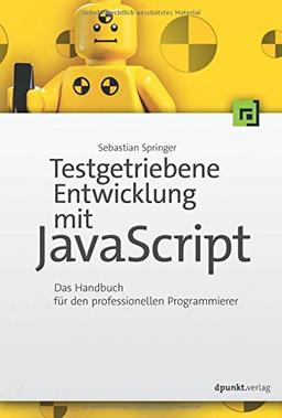 Testgetriebene Entwicklung mit JavaScript: Ein Handbuch für den professionellen Programmierer