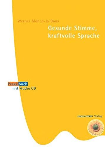 Gesunde Stimme, kraftvolle Sprache. Praxisbuch