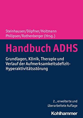 Handbuch ADHS: Grundlagen, Klinik, Therapie und Verlauf der Aufmerksamkeitsdefizit-Hyperaktivitätsstörung