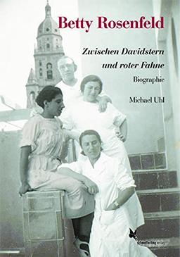 Betty Rosenfeld: Zwischen Davidstern und roter Fahne