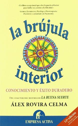 La brújula interior : conocimiento y éxito duradero, nueva edición ampliada y revisada (Narrativa empresarial)