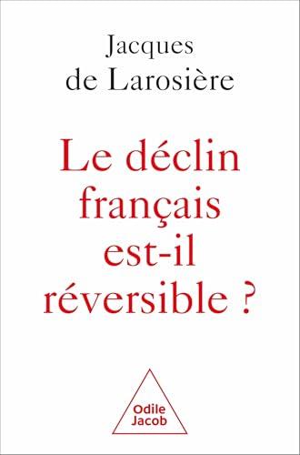 Le déclin français est-il réversible ? : renverser la table et sortir de la servitude