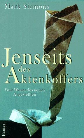 Jenseits des Aktenkoffers: Vom Wesen des neuen Angestellten