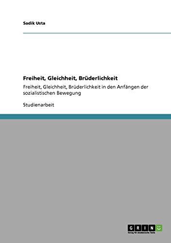 Freiheit, Gleichheit, Brüderlichkeit: Freiheit, Gleichheit, Brüderlichkeit in den Anfängen der sozialistischen Bewegung