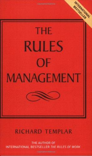 Rules of Management: The Definitive Guide to Managerial Success (The Rules Series)