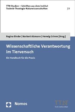 Wissenschaftliche Verantwortung im Tierversuch: Ein Handbuch für die Praxis