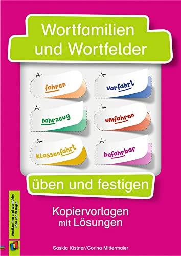 Wortfamilien und Wortfelder üben und festigen: Kopiervorlagen mit Lösungen, Klasse 2-4