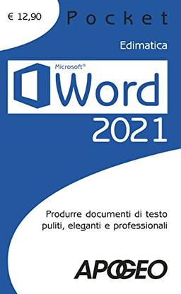 Word 2021. Produrre documenti di testo puliti, eleganti e professionali (Pocket)