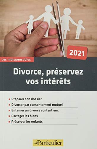 Divorce, préservez vos intérêts : 2021