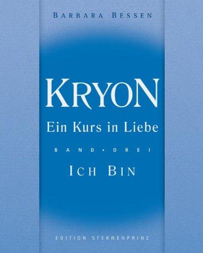 Kryon - Ein Kurs in Liebe 3. Ich bin