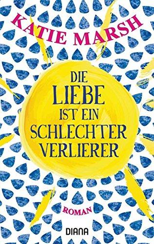 Die Liebe ist ein schlechter Verlierer: Roman