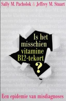 Is het misschien vitamine B12 tekort?: een epidemie van verkeerde diagnoses