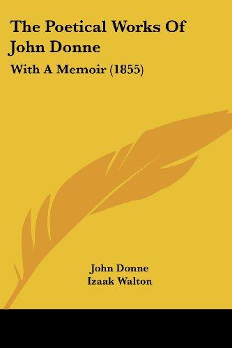 The Poetical Works Of John Donne: With A Memoir (1855)