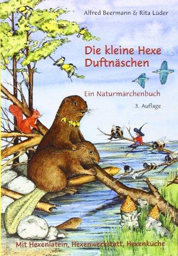 Die kleine Hexe Duftnäschen. Ein Naturmärchenbuch