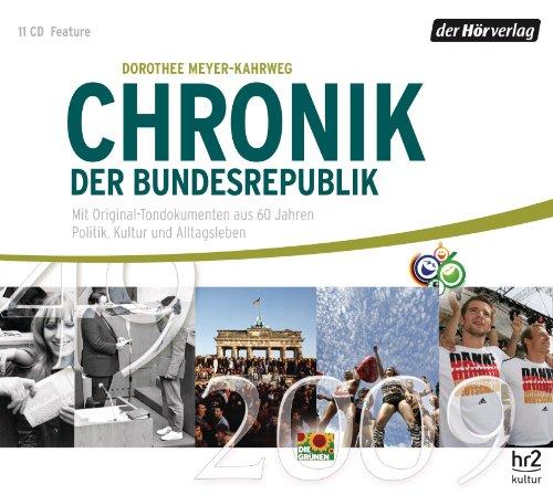 Chronik der Bundesrepublik: Mit Original-Tondokumenten aus 60 Jahren Politik, Kultur und Alltagsleben 1949-2009