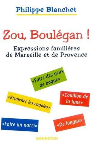 Zou boulegan : expressions familières de Provence