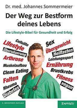 Der Weg zur Bestform deines Lebens: Die Lifestyle-Bibel für Gesundheit und Erfolg (2. überarb. Aufl.)