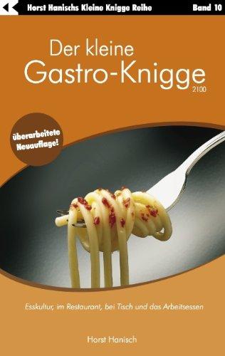 Der kleine Gastro-Knigge 2100: Esskultur, im Restaurant, bei Tisch und das Arbeitsessen