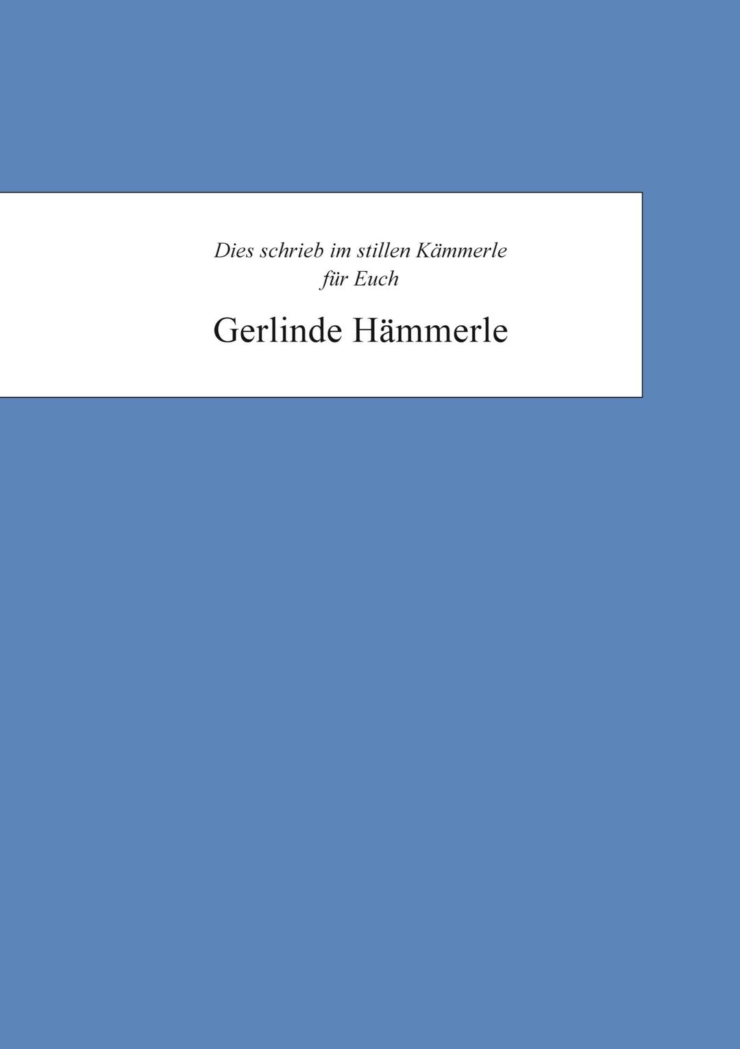 Gerlinde Hämmerle: Dies schrieb in ihrem Kämmerle für Euch Gerlinde Hämmerle