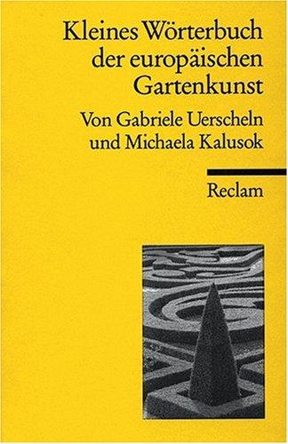 Kleines Wörterbuch der europäischen Gartenbaukunst