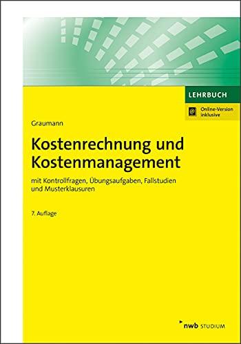 Kostenrechnung und Kostenmanagement: mit Kontrollfragen, Übungsaufgaben, Fallstudien und Musterklausuren. (NWB Studium Betriebswirtschaft)