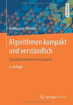 Algorithmen kompakt und verständlich: Lösungsstrategien am Computer