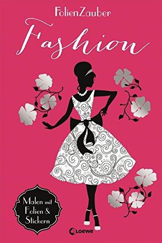 Folienzauber: Fashion: Malen mit Folien und Stickern