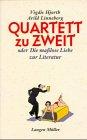 Quartett zu zweit: Oder die masslose Liebe zur Literatur