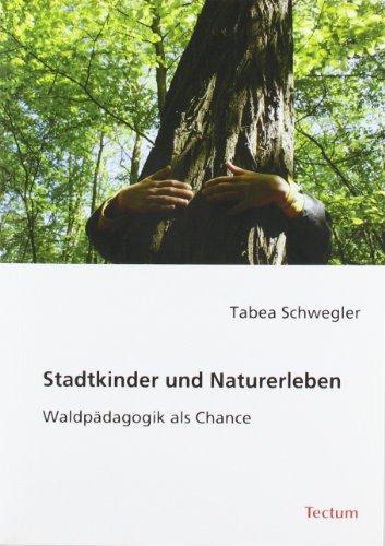 Stadtkinder und Naturerleben. Waldpädagogik als Chance