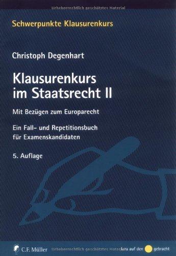 Klausurenkurs im Staatsrecht II: Mit Bezügen zum Europarecht. Ein Fall- und Repetitionsbuch für Examenskandidaten