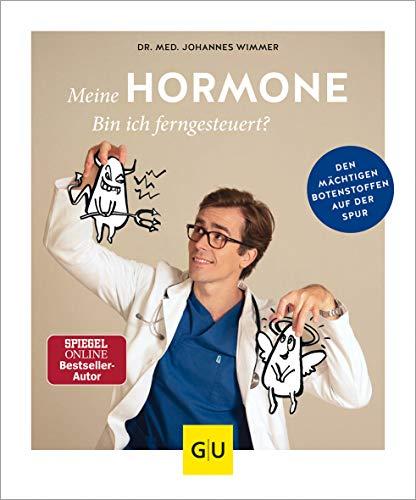 Meine Hormone - Bin ich ferngesteuert?: Den mächtigen Botenstoffen auf der Spur (GU Einzeltitel Gesundheit/Alternativheilkunde)