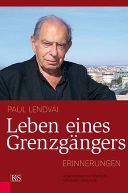 Leben eines Grenzgängers: Erinnerungen. Aufgezeichnet im Gespräch mit Zsófia Mihancsik