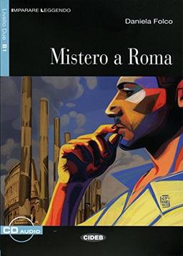 Mistero a Roma: Italienische Lektüre für das 3. und 4. Lernjahr mir Audio-CD. Mit Annotationen (Imparare leggendo)