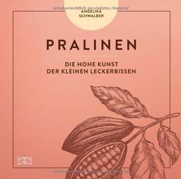 Pralinen: Die hohe Kunst der kleinen Leckerbissen