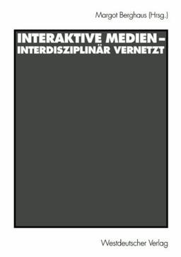 Interaktive Medien - Interdisziplinär Vernetzt