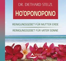 Ho'oponopono - Reinigungsgebet für Vater Sonne - Reinigungsgebet für Mutter Erde