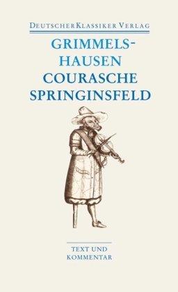 Courasche / Springinsfeld / Wunderbarliches Vogelnest I und II / Rathstübel Plutonis: Text und Kommentar (Deutscher Klassiker Verlag im Taschenbuch)