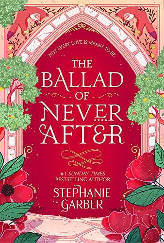 The Ballad of Never After: the stunning sequel to the Sunday Times bestseller Once Upon A Broken Heart