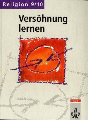 Religion für die Sekundarstufe I, Religion 9/10, Versöhnung lernen