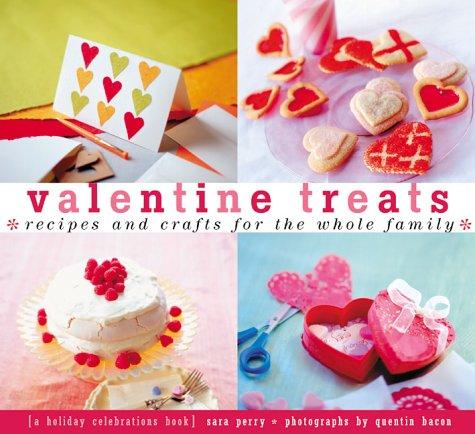 Valentine Treats: Recipes and Crafts for the Whole Family (Treats: Just Great Recipes)