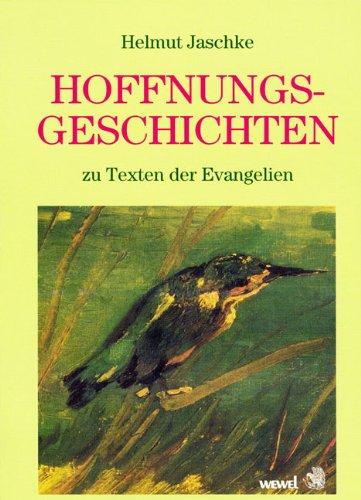 Hoffnungsgeschichten zu Texten der Evangelien: Mit didaktischen Anregungen und Kopiervorlagen für den Religionsunterricht mit 8-13-Jährigen