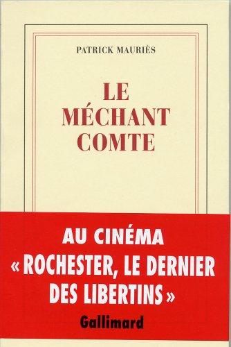 Le méchant comte : (vie de John Wilmot, comte de Rochester)