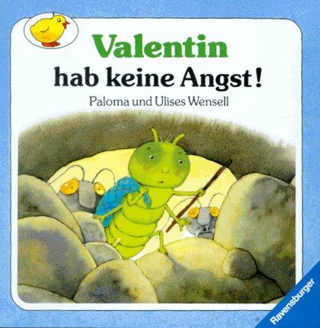 Valentin hab keine Angst!