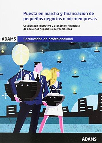 Puesta en marcha y financiación de pequeños negocios o microempresas : certificado de profesionalidad de creación y gestión de microempresas