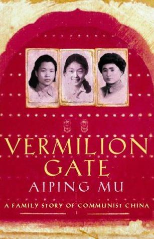 Vermilion Gate: An Extraordinary Story of Growing Up in Communist China: A Family Story of Communist China