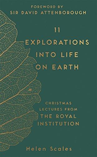 11 Explorations into Life on Earth: Christmas Lectures from the Royal Institution (The RI Lectures)