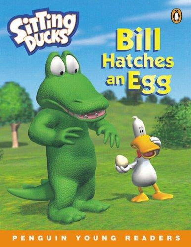 Sitting Ducks Bill Hatches an Egg (Penguin Young Readers (Graded Readers))